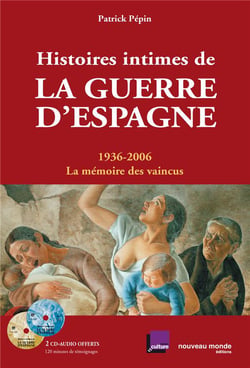 Histoires intimes de la guerre d'espagne - 1936-2006 la memoire des vaincus