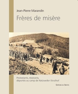 Frères de misère - protestants, résistants, déportés au camp de Netzweiler-Struthof