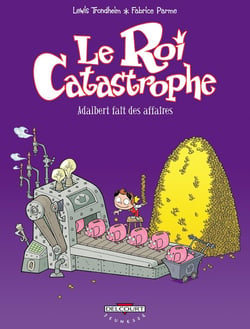 Le roi catastrophe Tome 9 - Adalbert fait ses affaires