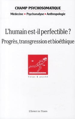 REVUE CHAMP PSYCHOSOMATIQUE Tome 55 : l'humain est-il perfectible ? progrès, transgression et bioéthique (édition 2009)