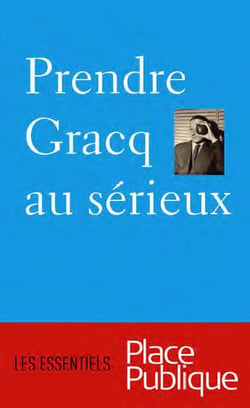Prendre Gracq au serieux