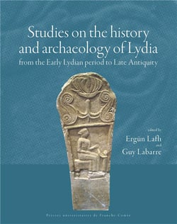 Studies on the history and archeology of Lydia from the Early Lydian period to Late Antiquity : Études sur l'histoire et l'archéologie de Lydie de la période proto-lydienne à la fin de l'Antiquité