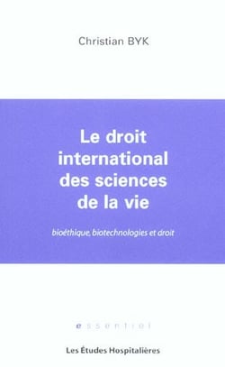 Le droit international des sciences de la vie bioethique, biotechnologies et droit