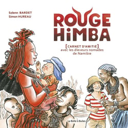 Rouge Himba : [carnet d'amitié] avec les éleveurs nomades de Namibie
