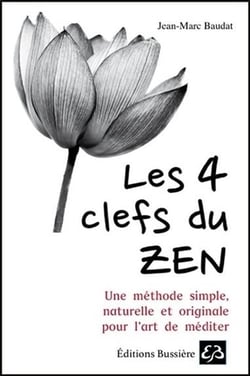 Les 4 clefs du zen - une méthode simple naturelle et originale pour l'art de méditer
