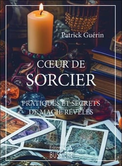 Coeur de sorcier : Pratiques et secrets de magie révélés