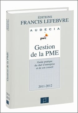 Gestion de la pme - guide du chef d'entreprise et de son conseil (édition 2011/2012)