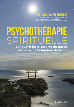 Psychothérapie spirituelle - pour guérir les blessures du passé et s'ouvrir à la lumière du futur
