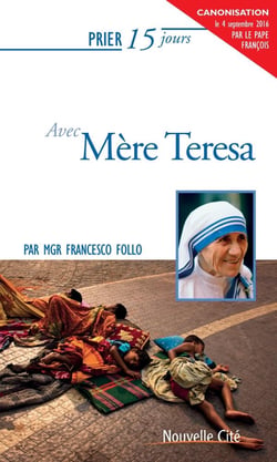 Prier 15 jours avec... Tome 78 : Mère Teresa