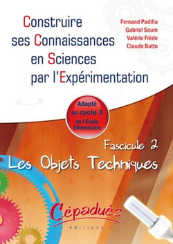 Les Objets Techniques - Adapté au cycle 3 de École Élémentaire - Fascicule 2 de la collection