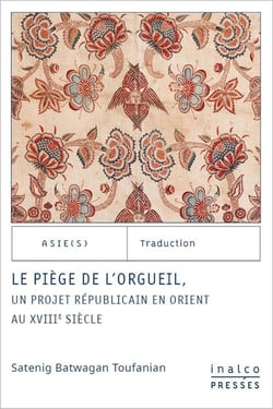 Le piège de l'orgueil : UN PROJET RÉPUBLICAIN EN ORIENT AU XVIIIÈME SIÈCLE