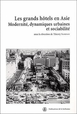 Les Grands hôtels en Asie : Modernité, dynamiques urbaines et sociabilité