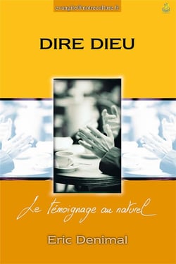 Dire Dieu : Le témoignage au naturel