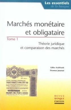 Marchés monétaire et obligataire - Tome 1 : Théorie juridique et comparaison des marchés : Les essentiels de la banque