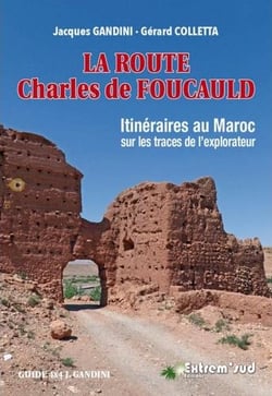 La route Charles de Foucauld - itinéraires au Maroc sur les traces de l'explorateur