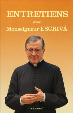 Entretiens avec Monseigneur Escriva de Balaguer