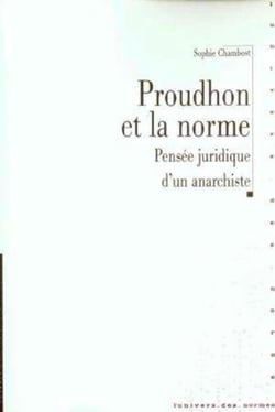 Proudhon et la norme : pensée juridique d'un anarchiste