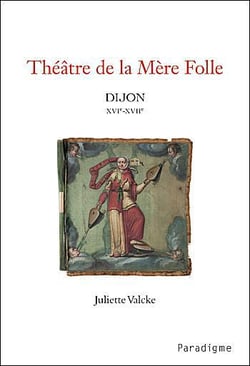 Théâtre de la mère folle - Dijon XVI-XVIIe