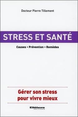 Santé et stress - causes - prévention - remèdes