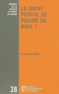 Le droit peut-il se passer de Dieu ? six leçons sur le désenchantement du droit