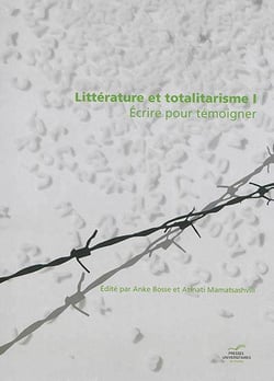 Litterature et totalitarisme 1. ecrire pour temoigner