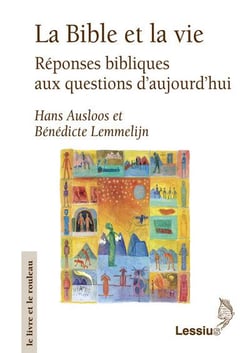 La Bible et la vie - réponses bibliques aux questions d'aujourd'hui