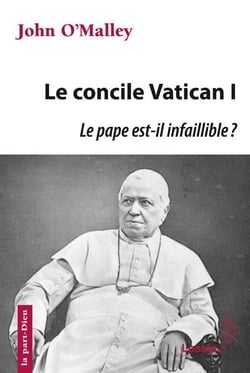 Le concile Vatican I - le pape est-il infaillible ?