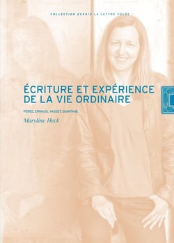 Écriture et expérience de la vie ordinaire : Perec, Ernaux, Vasset, Quintane