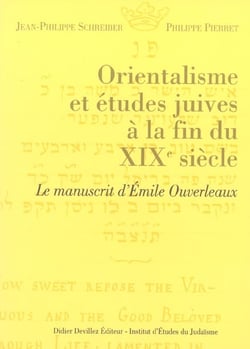 Orientalisme et études juives a la fin du xix siècle - le manuscrit d'emile ouverleaux
