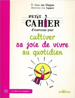 Petit cahier d'exercices : pour cultiver sa joie de vivre au quotidien