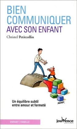 Bien communiquer avec son enfant - un équilibre subtil entre amour et fermeté