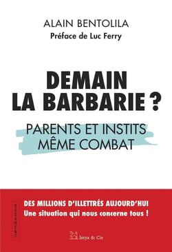 Demain la barbarie ? Parents et instits même combat - Des millions d'illettrés aujourd'hui. Une situation qui nous concerne tous !