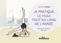 Je pratique le yoga tout au long de l'année - 130 postures, 12 séances, 90 citations