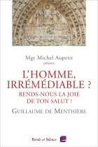 L'homme, irrémédiable ? rends-nous la joie de ton salut !