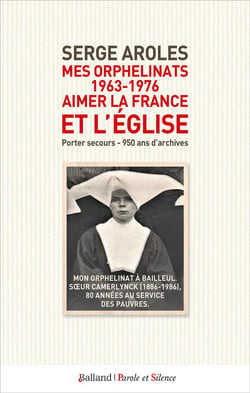 Mes orphelinats (1963-1976) : Aimer la France et l'Église - Porter secours, 950 ans d'archives