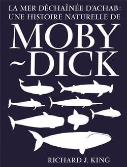 La mer déchaînée d'Achab : une histoire naturelle de Moby-Dick