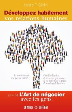 Développez habilement vos relations humaines - l'art de négocier avec les gens