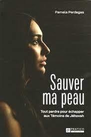 Sauver ma peau : tout perdre pour échapper aux témoins de Jéhovah