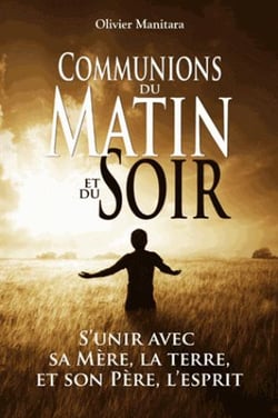 Communions du matin et du soir : s'unir avec sa mère, la terre et son père, l'esprit