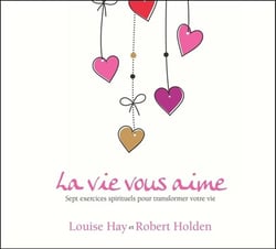 La vie vous aime - sept exercices spirituels pour transformer votre vie -