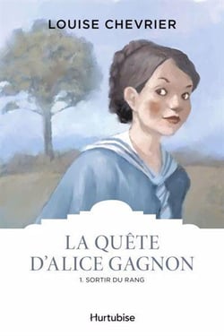 La quête d'Alice Gagnon Tome 1 : Sortir du rang