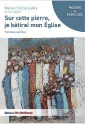 Sur cette pierre, je bâtirai mon église : parcours spirituel