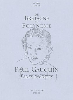 De bretagne en polynésie - paul gauguin, pages inédites