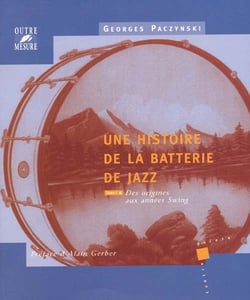 Une histoire de la batterie de jazz t.1 - des origines aux années swing