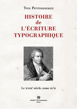 Histoire de l'écriture typographique t.2 - le XVIIIe siècle