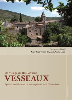 Un village du Bas-Vivarais - Vesseaux, église Saint-Pierre-aux-Liens et prieuré de la Chaise-Dieu
