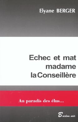 Echec et mat madame la conseillere - au paradis des elus