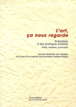 L'art, ça nous regarde - préalables à des pratiques d'atelier - paris, repères, concepts