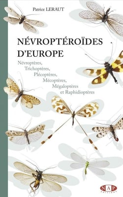 Névroptéroïdes d'Europe : Névroptères, Trichoptères, Plécoptères, Mécoptères, Mégaloptères et Raphidioptères