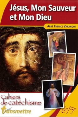 Jésus, Mon Sauveur et Mon Dieu : Cahiers de catéchisme - Coolège Etape 1